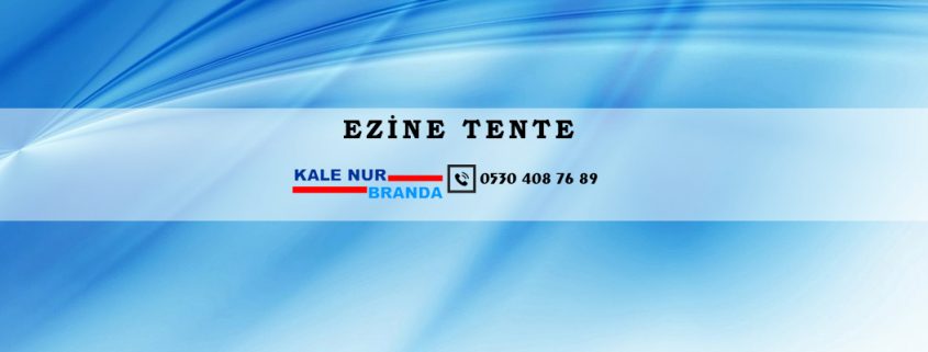 ezine tente, tente ezine, ezine tente üretimi,