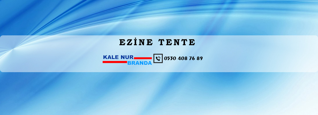 ezine tente, tente ezine, ezine tente üretimi,